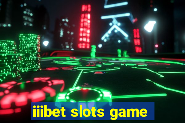 iiibet slots game